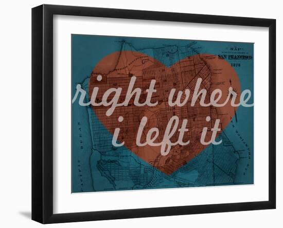 Right Where I Left it - 1876, San Francisco 1876, California, United States Map-null-Framed Giclee Print