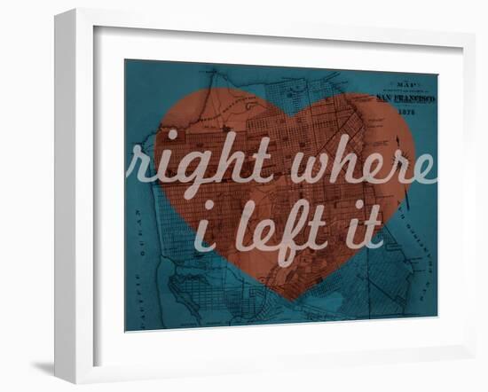 Right Where I Left it - 1876, San Francisco 1876, California, United States Map-null-Framed Giclee Print