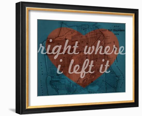 Right Where I Left it - 1876, San Francisco 1876, California, United States Map-null-Framed Giclee Print