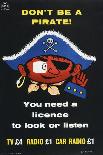 Don't Be a Pirate! You Need a Licence to Look and Listen-Robert Broomfield-Framed Art Print