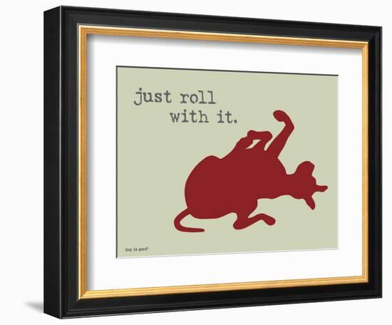 Roll With It-Dog is Good-Framed Art Print