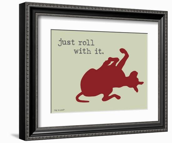 Roll With It-Dog is Good-Framed Premium Giclee Print