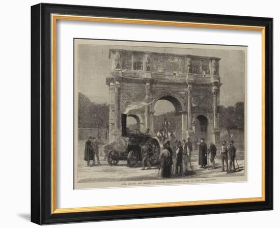 Rome, Ancient and Modern, a Traction Engine Passing under the Arch of Constantine-null-Framed Giclee Print