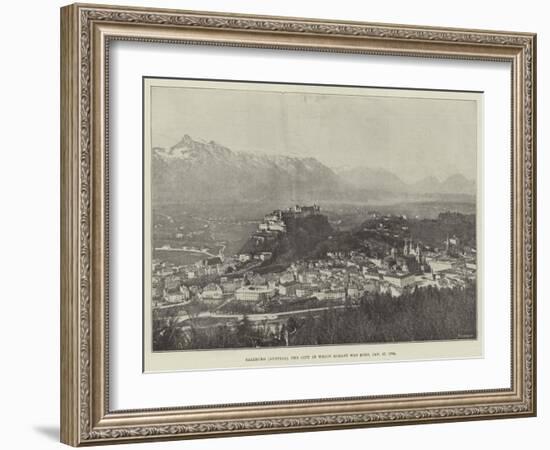 Salzburg (Austria), the City in Which Mozart Was Born, 27 January 1756-null-Framed Giclee Print