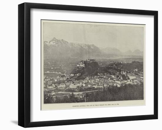 Salzburg (Austria), the City in Which Mozart Was Born, 27 January 1756-null-Framed Giclee Print