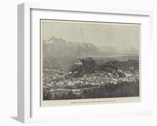 Salzburg (Austria), the City in Which Mozart Was Born, 27 January 1756-null-Framed Giclee Print