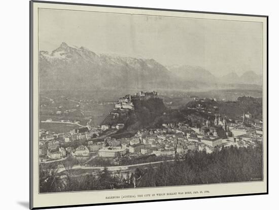 Salzburg (Austria), the City in Which Mozart Was Born, 27 January 1756-null-Mounted Giclee Print