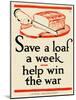 Save a Loaf a Week - Help Win the War-Frederic G. Cooper-Mounted Art Print