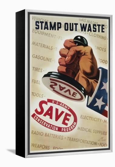 Save, Stamp Out Waste Poster-Henry Stahlhat-Framed Premier Image Canvas