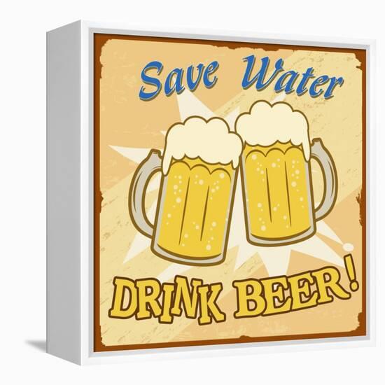 Save Water Drink Beer Vintage Poster-radubalint-Framed Stretched Canvas