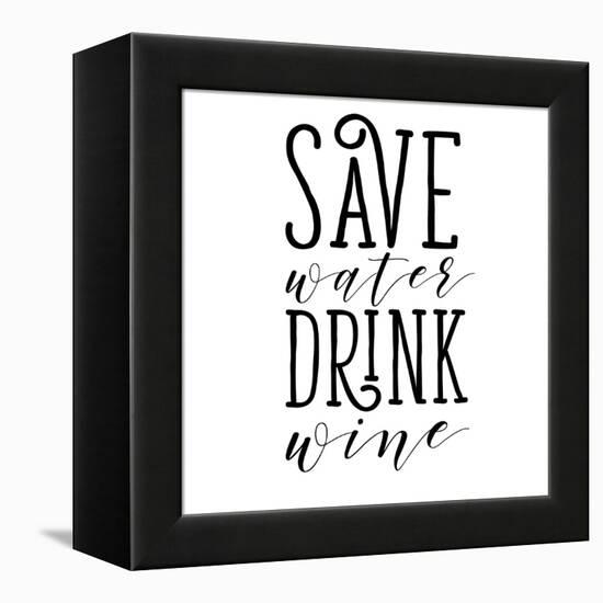 Save Water Drink Wine-Sd Graphics Studio-Framed Stretched Canvas