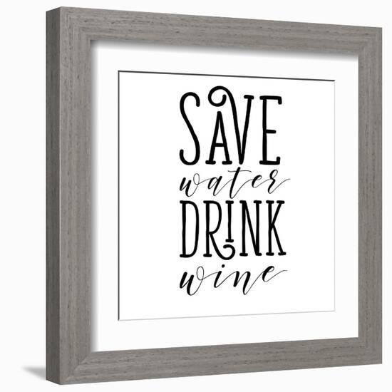 Save Water Drink Wine-Sd Graphics Studio-Framed Art Print