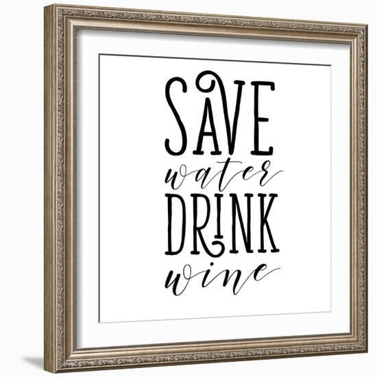 Save Water Drink Wine-Sd Graphics Studio-Framed Art Print