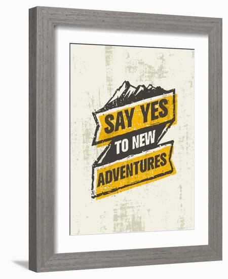 Say Yes to New Adventure. Inspiring Creative Outdoor Motivation Quote. Vector Typography Banner Des-wow subtropica-Framed Art Print