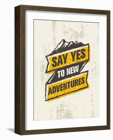 Say Yes to New Adventure. Inspiring Creative Outdoor Motivation Quote. Vector Typography Banner Des-wow subtropica-Framed Art Print