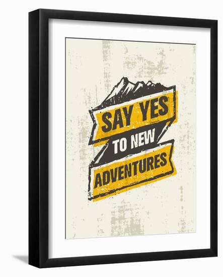 Say Yes to New Adventure. Inspiring Creative Outdoor Motivation Quote. Vector Typography Banner Des-wow subtropica-Framed Art Print