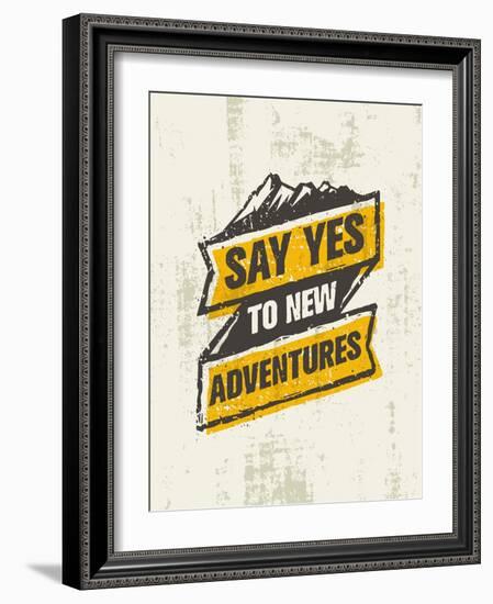 Say Yes to New Adventure. Inspiring Creative Outdoor Motivation Quote. Vector Typography Banner Des-wow subtropica-Framed Art Print