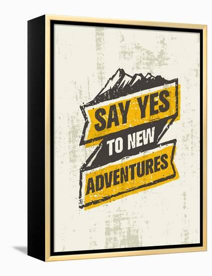 Say Yes to New Adventure. Inspiring Creative Outdoor Motivation Quote. Vector Typography Banner Des-wow subtropica-Framed Stretched Canvas