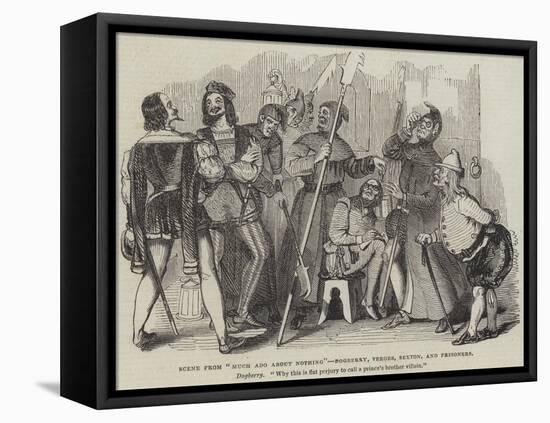 Scene from Much Ado About Nothing, Dogberry, Verges, Sexton, and Prisoners-null-Framed Premier Image Canvas