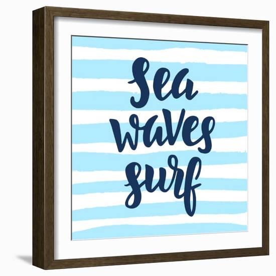 Sea, Waves, Surf Poster. Inspirational Quote on Blue Strokes. Surfing Theme. Hand Written Brush Le-Artrise-Framed Art Print