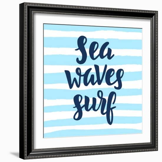 Sea, Waves, Surf Poster. Inspirational Quote on Blue Strokes. Surfing Theme. Hand Written Brush Le-Artrise-Framed Art Print