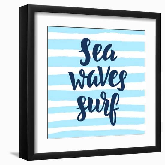 Sea, Waves, Surf Poster. Inspirational Quote on Blue Strokes. Surfing Theme. Hand Written Brush Le-Artrise-Framed Art Print