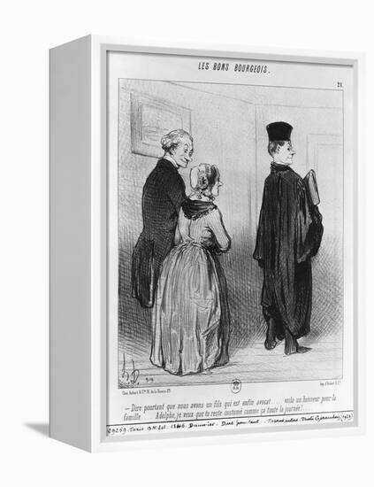 Series 'Les Bons Bourgeois', Marvellous to Have a Son who is a Lawyer, Illustration, 'Le Charivari'-Honore Daumier-Framed Premier Image Canvas