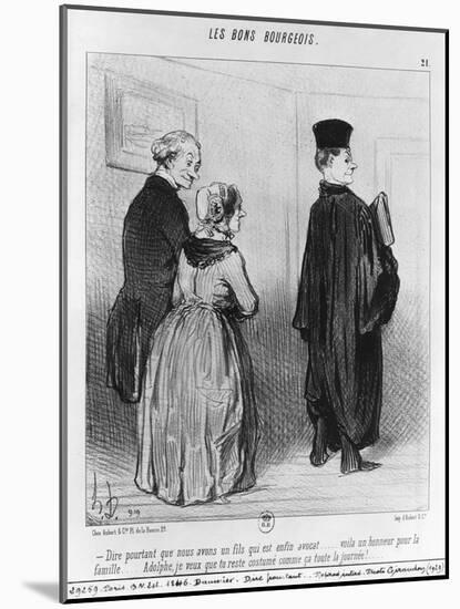 Series 'Les Bons Bourgeois', Marvellous to Have a Son who is a Lawyer, Illustration, 'Le Charivari'-Honore Daumier-Mounted Giclee Print