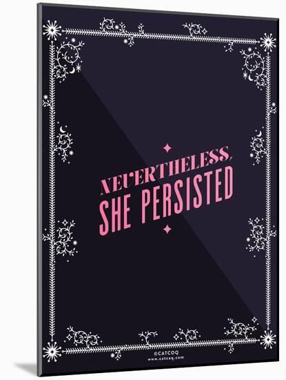 She Persisted-Cat Coquillette-Mounted Art Print