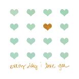 Everyday I Love You-Shelley Lake-Art Print
