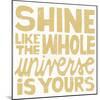 Shine Like the Whole Universe-Michael Mullan-Mounted Art Print