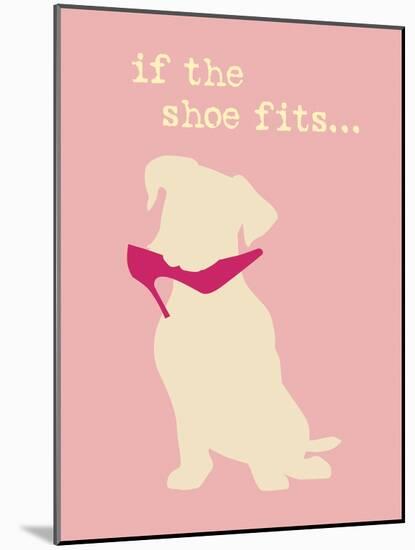 Shoe Fits - Pink Version-Dog is Good-Mounted Art Print