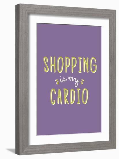 Shopping Is My Cardio-null-Framed Premium Giclee Print