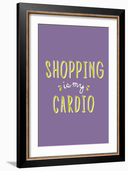 Shopping Is My Cardio-null-Framed Premium Giclee Print