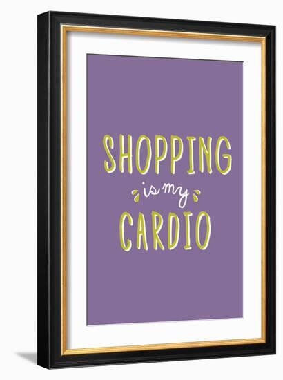 Shopping Is My Cardio-null-Framed Premium Giclee Print