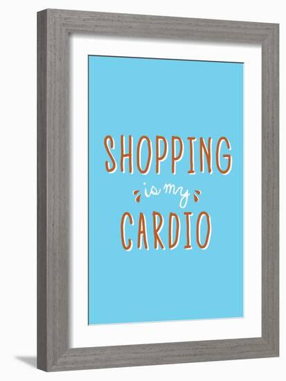 Shopping Is My Cardio-null-Framed Premium Giclee Print