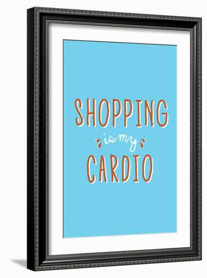 Shopping Is My Cardio-null-Framed Premium Giclee Print