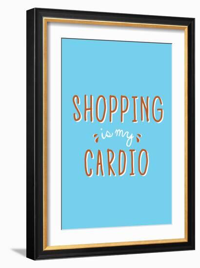 Shopping Is My Cardio-null-Framed Premium Giclee Print