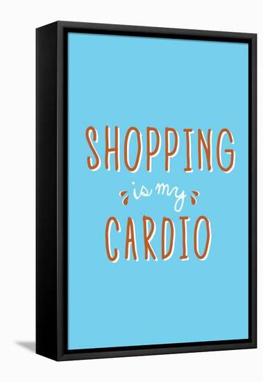 Shopping Is My Cardio-null-Framed Stretched Canvas