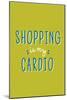 Shopping Is My Cardio-null-Mounted Art Print