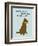 Short End Of Stick-Dog is Good-Framed Art Print