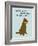 Short End Of Stick-Dog is Good-Framed Art Print