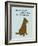 Short End Of Stick-Dog is Good-Framed Art Print