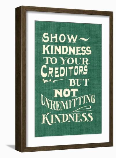 Show Kindness, But Not Unremitting-null-Framed Premium Giclee Print