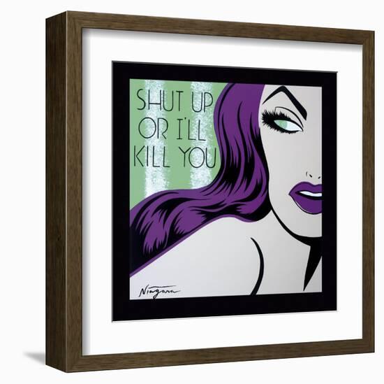 Shut Up or I'll Kill You-Niagara-Framed Art Print