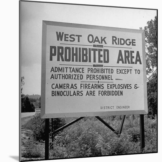 Sign on Roadside Near the Oak Ridge Nuclear Facility Declaring the Area Prohibited and Restricted-Ed Clark-Mounted Photographic Print