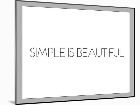 Simple Is Beautiful-null-Mounted Art Print