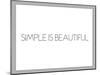 Simple Is Beautiful-null-Mounted Art Print