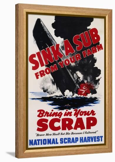 Sink a Sub from Your Farm - Bring in Your Scrap Poster-null-Framed Premier Image Canvas