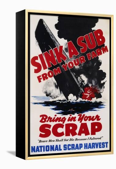 Sink a Sub from Your Farm - Bring in Your Scrap Poster-null-Framed Premier Image Canvas